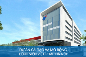 Thi Công Cơ Điện: Dự án Cải tạo và mở rộng Bệnh Viện Việt Pháp Hà Nội