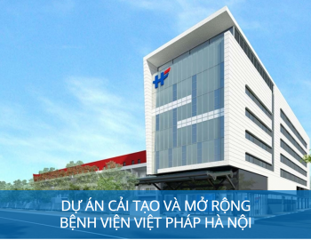 Thi Công Cơ Điện: Dự án Cải tạo và mở rộng Bệnh Viện Việt Pháp Hà Nội